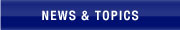 NEWS & TOPICS